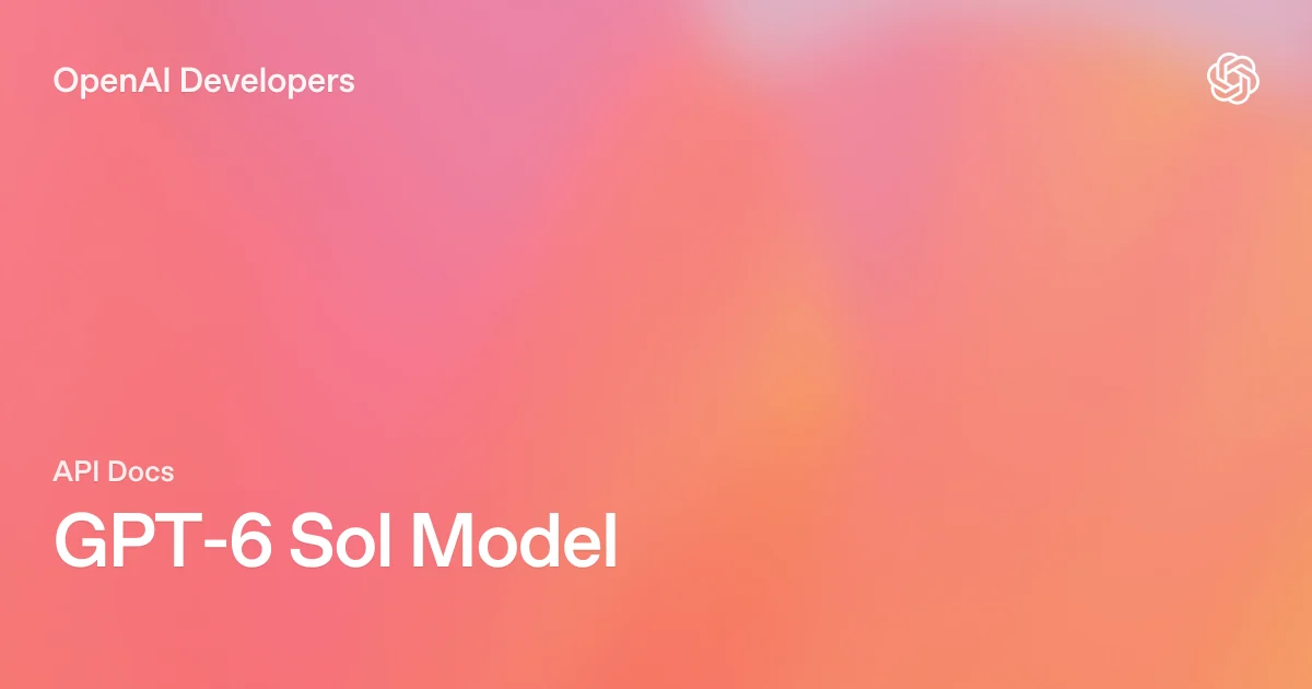 Карточка модели GPT-6 Sol от OpenAI